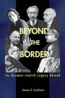 Beyond the Border The GermanJewish Legacy Abroad