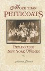 More than Petticoats Remarkable New York Women