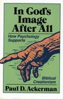 In God's Image After All How Psychology Supports Biblical Creationism