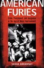 American Furies Crime Punishment and Vengeance in the Ageof Mass Imprisonment