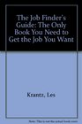 The Job Finder's Guide The Only Book You Need to Get the Job You Want