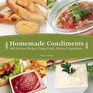 Homemade Condiments 100 Artisan Recipes Using Fresh Natural Ingredients