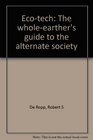 Ecotech The wholeearther's guide to the alternate society