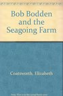 Bob Bodden and the Seagoing Farm