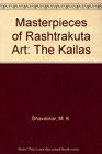 Masterpieces of Rashtrakuta Art The Kailas
