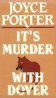 It's Murder With Dover (Detective Chief Inspector Wilfred Dover, Bk 7)
