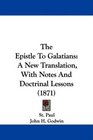 The Epistle To Galatians A New Translation With Notes And Doctrinal Lessons