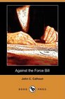 Against the Force Bill