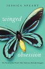 Winged Obsession The Pursuit of the World's Most Notorious Butterfly Smuggler