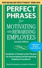 Perfect Phrases for Motivating and Rewarding Employees Second Edition Hundreds of ReadytoUse Phrases for Encouraging and Recognizing Employee Excellence