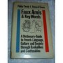 Faux Amis and Key Words A DictionaryGuide to French Life and Language Through Lookalikes and Confusables