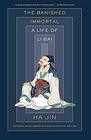 The Banished Immortal A Life of Li Bai