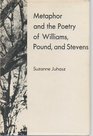 Metaphor and the Poetry of Williams Pound and Stevens