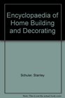 Encyclopedia of home building and decorating