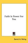 Faith Is Power For You