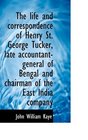 The life and correspondence of Henry St George Tucker late accountantgeneral of Bengal and chairm