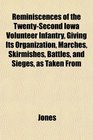 Reminiscences of the TwentySecond Iowa Volunteer Infantry Giving Its Organization Marches Skirmishes Battles and Sieges as Taken From
