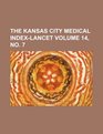 The Kansas City medical indexlancet Volume 14 no 7