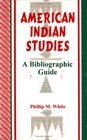 American Indian Studies A Bibliographic Guide