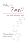 What Is Zen Plain Talk for a Beginner's Mind
