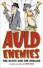 Auld Enemies The Scots and the English