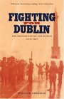 Fighting for Dublin The British Battle for Dublin 19191921