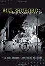 Bill Bruford The Autobiography Yes King Crimson Earthworks and More