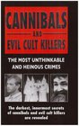 Cannibals And Evil Cult Killers: The Most Unthinkable And Heinous Crimes