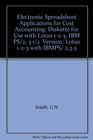 Electronic Spreadsheet Applications for Cost Accounting Diskette for Use with Lotus 123 IBM PS/2 3 1/2  Version Lotus 123 with IBMPS/ 235