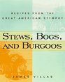 Stews Bogs and Burgoos Recipes from the Great American Stewpot