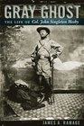 Gray Ghost: The Life of Col. John Singleton Mosby