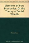 Elements of Pure Economics or the Theory of Social Wealth