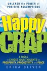 Happy Crap: Unleash the Power of Positive Assumptions