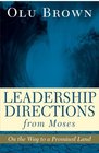 Leadership Directions from Moses On the Way to a Promised Land