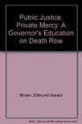 Public Justice Private Mercy A Governor's Education on Death Row