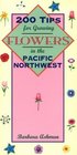 200 Tips for Growing Flowers in the Pacific Northwest