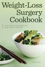 Weight Loss Surgery Cookbook Simple and Delicious Meals for Every Stage of Recovery