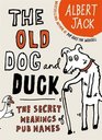 The Old Dog and Duck The Secret Meanings of Pub Names