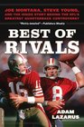 Best of Rivals Joe Montana Steve Young and the Inside Story behind the NFL's Greatest Quarterback Controversy
