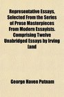 Representative Essays Selected From the Series of Prose Masterpieces From Modern Essayists Comprising Twelve Unabridged Essays by Irving and