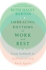 Embracing Rhythms of Work and Rest From Sabbath to Sabbatical and Back Again
