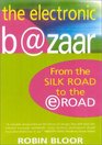 The Electronic Bazaar From the Silk Road to the eRoad  Updated and Revised