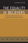 The Equality of Believers Protestant Missionaries and the Racial Politics of South Africa