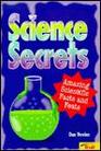 Science Secrets Amazing Scientific Facts and Feats