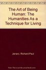 The Art of Being Human The Humanities As a Technique for Living