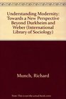 Understanding Modernity Towards New Perspective Going Beyond Durkheim and Weber