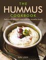 The Hummus Cookbook Deliciously Different Ways With The Versatile Classic
