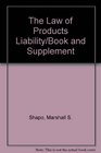 The Law of Products Liability/Book and Supplement