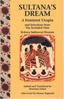 Sultana's Dream A Feminist Utopia and Selections from The Secluded Ones