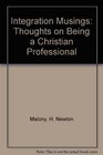 Integration Musings Thoughts on Being a Christian Professional